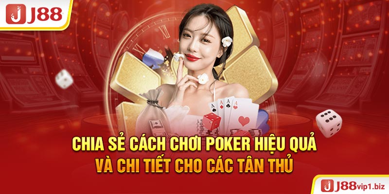 Những Quy Tắc Vàng Để Chơi Poker Hiệu Quả Và Thành Công 2026 Chia sẻ cách chơi poker hiệu quả và chi tiết cho các tân thủ
